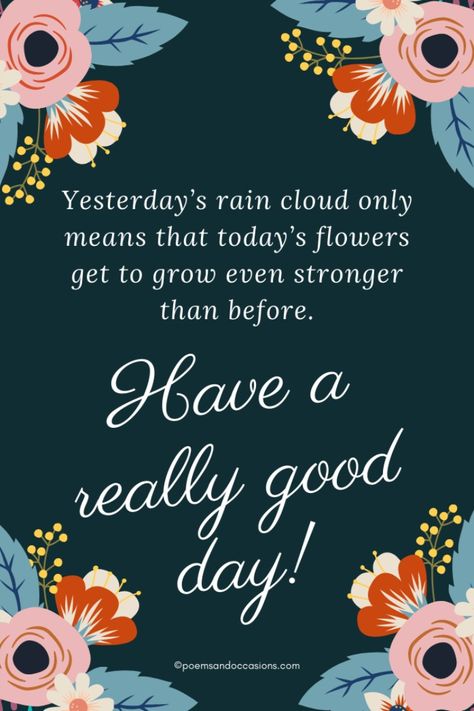 Have A Great Day Friend, Day Greetings, Happy New Day Quotes, Great Day Wishes, Have A Good Day Love, Hope You're Having A Great Day Quotes, Having A Good Day Quotes, A Good Day, Have A Lovely Day Quotes