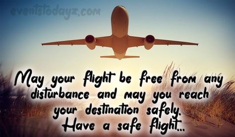 Have A Safe Flight Wishes, Safe Flight Quotes, Bon Voyage Quotes, Safe Flight Wishes, Safe Travels Quote, Morning Prayer Images, Flight Attendant Quotes, Get Well Prayers, Safe Travels Prayer