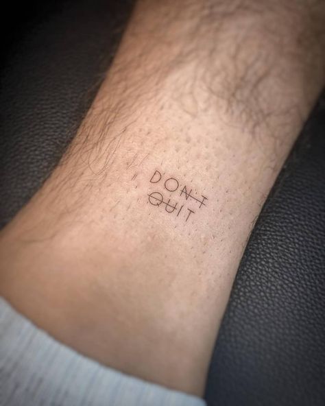 Never Quit Tattoo, Dont Quit Tattoo, Do It Anyway Tattoo, Do It Anyway, Little Tattoos, Lettering Quotes, Fine Line Tattoos, Minimal Tattoo, English Quotes