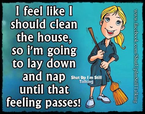 I feel like I should clean funny quotes quote jokes lol nap funny quote funny quotes clean humor Funny Quotes Clean, Nap Quotes Funny, Nap Funny, Facebook Drama, Drama Humor, Cleaning Quotes Funny, Naps Funny, Happy Quotes Funny, Cleaning Fun