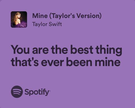 Mine Aesthetic Taylor Swift, Taylor Swift Mine Aesthetic, Taylor Swift Song Lyrics About Love, Song Lyrics Memes, Lyrics Of Taylor Swift Songs, Taylor Love Quotes, Mine Taylor Swift Spotify, I Love You In Taylor Swift Songs, Taylor Swift Love Songs Lyrics