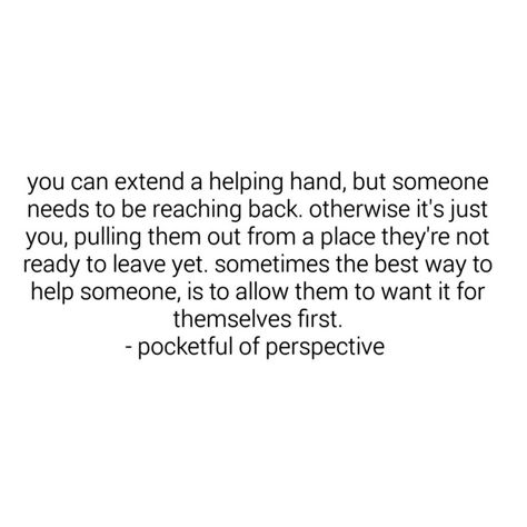 You Cant Help Those Who Wont Help Themselves, Helping Someone Who Wont Help Themselves, How Do You Help Someone Who Doesnt Want Help, Stop Helping People Who Wont Help Themselves, Help Someone Who Doesnt Want Help, I Help Others But No One Helps Me, I Always Help Others But No One Helps Me, Stop Pouring Into Others Quotes, Helping Someone Quotes