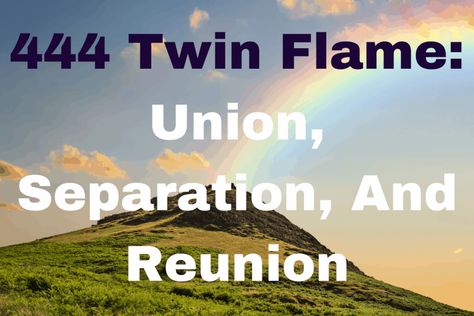 444 Twin Flame: Union, Separation, And Reunion Body Language Attraction, Separation Quotes, 111 Meaning, 444 Meaning, Flames Meaning, Twin Flame Union, Angel Number 111, Twin Flame Reunion, Twin Flame Relationship