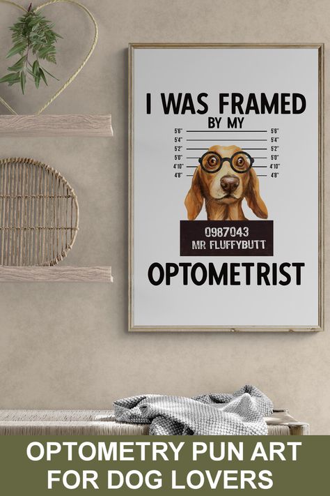 mugshot print of a sausage dog wearing glasses and the quote "I was framed by my optometrist" Optical Office Decor, Optometry Office Decor, World Optometry Day Quotes, Optometrist Quotes, Future Optometrist, Optometry Humor, Optometrist Office, Funny Optometry Memes, Optometry Office