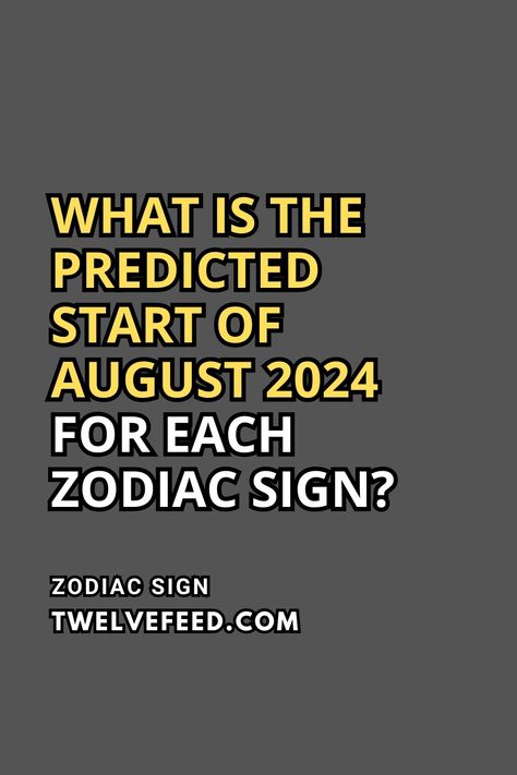 What Is The Predicted Start Of August 2024 For Each Zodiac Sign? : The Twelve Feed | Zodiac Personality Traits, Pisces Love, Zodiac Relationships, Zodiac Months, Zodiac Dates, Libra Horoscope, Astrology And Horoscopes, Zodiac Signs Dates, Virgo Horoscope