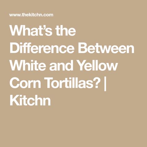 What’s the Difference Between White and Yellow Corn Tortillas? | Kitchn Baked Tortilla Chips, White Corn, Yellow Corn, Cooking Hacks, Corn Tortillas, Flour Tortillas, Tortilla Chips, Flatbread, Healthy Baking