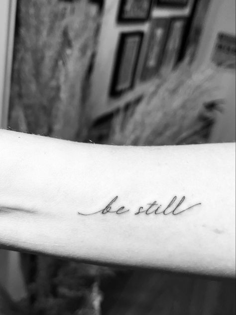 Be Still Arm Tattoo, Be Still Tattoo Font Simple, Be Still And Know Tattoo Fonts, Be Still Flower Tattoo, Be Still And Know That I Am God Tattoo, Be Still Tattoo Font, Peace Be Still Tattoo, Be Still And Know Tattoo, Still Tattoo