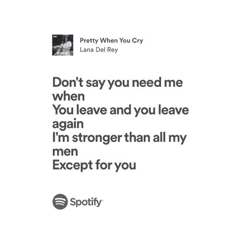 Pretty When I Cry Lana Del Rey, Lana Del Rey Spotify Lyrics, Lyrics Spotify Aesthetic, Lana Del Rey Lyrics Aesthetic, School Manifestation, White + Core + Aesthetic, Hurt Lyrics, Ldr Songs, Lana Lyrics