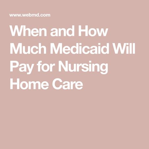 When and How Much Medicaid Will Pay for Nursing Home Care Nursing Home Administrator, Personal Hygiene Items, Nursing Home Care, Veterans Benefits, Nursing Homes, Social Security Benefits, Senior Health, Memory Care, Nursing Care