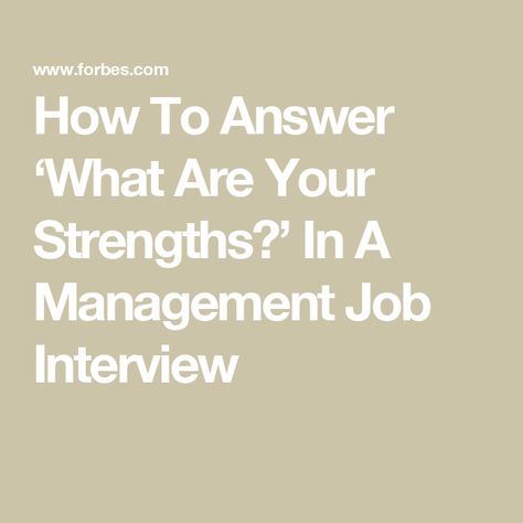 How To Answer ‘What Are Your Strengths?’ In A Management Job Interview What Are Your Strengths Interview, What Are Your Strengths, Management Skills Leadership, Number Talks, Interview Answers, Answer This Question, Corporate Career, Leadership Abilities, Coaching Skills