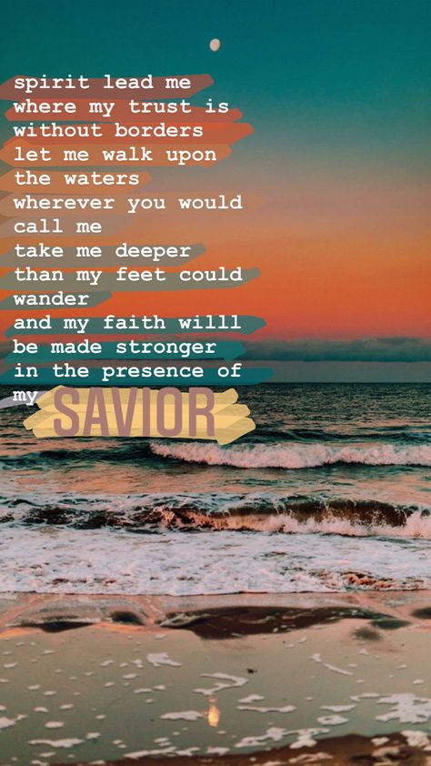 these lyrics helped me through a lot. and i hope they will help others, i encourage you to go listen to the song "oceans" Great Are You Lord Lyrics, Oceans Lyrics Wallpaper, Great Is Your Faithfulness To Me Lyrics, Ocean Lyrics Hillsong, Gospel Lyrics Songs, Oceans Tattoo Hillsong, Oceans Song Hillsong, Same God Lyrics, Oceans Hillsong Wallpaper