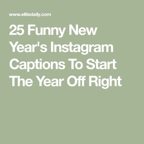 25 Funny New Year's Instagram Captions To Start The Year Off Right New Year’s Eve Captions, Funny New Year Captions, Funny New Years Quotes, Year End Caption, New Years Captions, Funny New Year Quotes, New Years Instagram Captions, The Last Holiday, New Years Resolution Funny