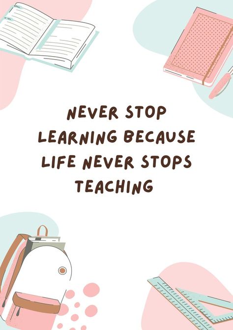 Never Stop Learning Because Life Never Stops Teaching Never Stop Learning Wallpaper, Keep Learning Quotes, Never Stop Learning Because Life, Teaching Motivation, Educational Quotes, Education Quotes Inspirational, Learning Poster, Keep Learning, Never Stop Learning