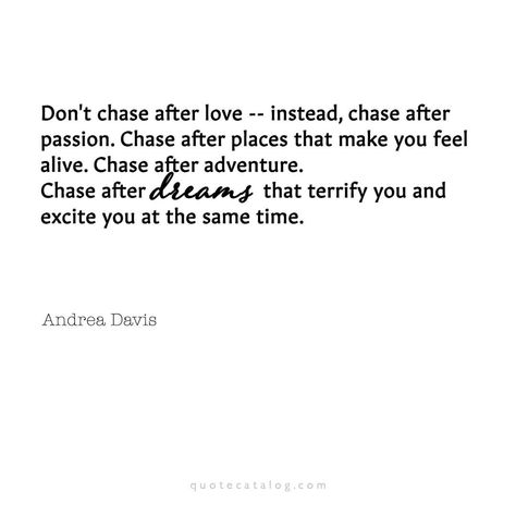 Don't chase after love -- instead, chase after passion...Chase after dreams that terrify you and excite you at the same time. ⠀ - Andrea… After Passion, Soul Quotes, Spirituality, Feelings, Quotes, Instagram