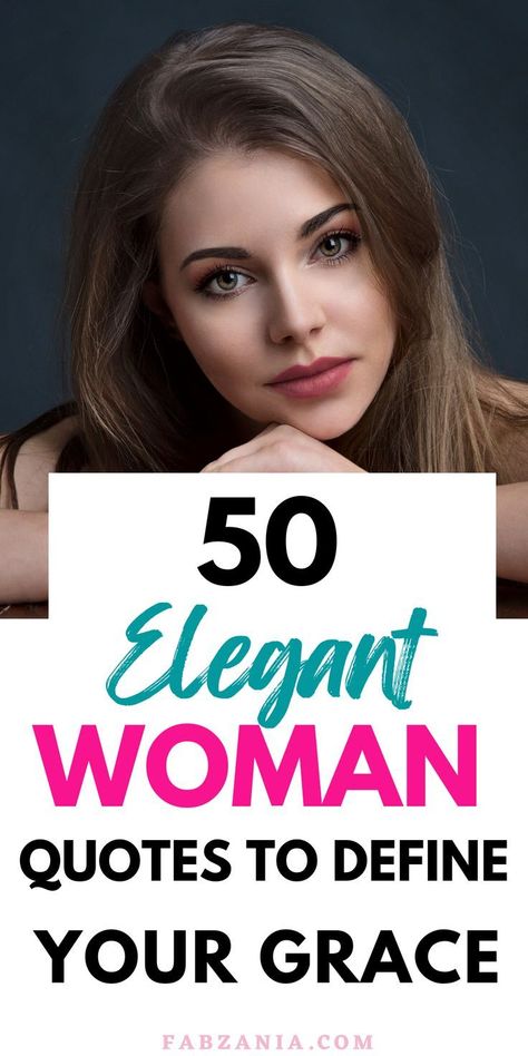 Elegant Women Quotes to Define Your Beauty and Elegance {Stylish You} Classy Ladies Quotes, Quotes On Confidence Woman, Elegant Lady Quotes, Elegance Quotes Woman Classy, Classy Women Quotes Style, 50 And Fabulous Quotes, Ladies Quotes Classy, Dress Quotes Classy, Elegant Quotes Woman Classy Words