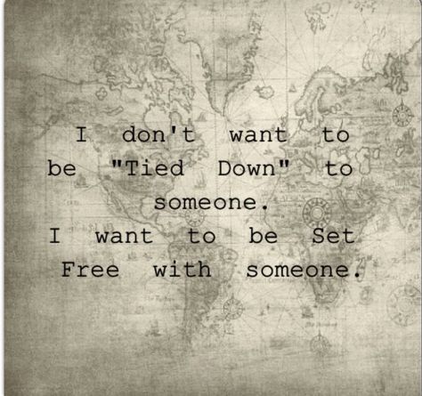 I don't want to be "Tied Down" to someone. I want to be set free with someone. Stay Together Quotes, Couple Travel Quotes, Together Quotes, Wanderlust Quotes, Travel Words, Couple Travel, Best Travel Quotes, Super Quotes, Adventure Quotes