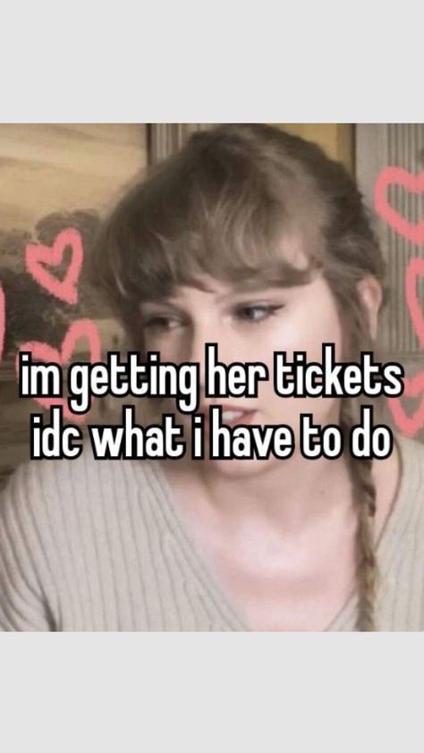 I’m getting her tickets idc what I have to do I Will Get Eras Tour Tickets, Taylor Swift Concert Aesthetic Eras Tour, Eras Tour Tickets Aesthetic, Manifesting Taylor Swift Tickets, Taylor Swift Manifesting, Manifesting Eras Tour Tickets, Taylor Swift Eras Tour Tickets, Eras Tour Ticket, The Eras Tour Aesthetic