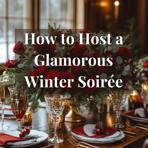 How to Host a Glamorous Winter Soirée Intimate Christmas Party, Elegant Winter Party, Fancy Christmas Party Decorations, Christmas Party Luxury, Elegant Holiday Party Decor, Xmas Party Decor, Holiday Cocktail Party Decor, Christmas Eve Party Decor, Outdoor Christmas Dinner Party