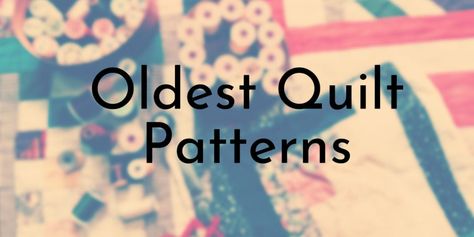 8 Oldest Quilt Patterns Ever Used in History - Oldest.org Historical Quilt Patterns, Quilt History, Historical Quilts, History Of Quilting, Spiritual Photos, Nine Patch Quilt, About History, Pinwheel Quilt, Log Cabin Quilt