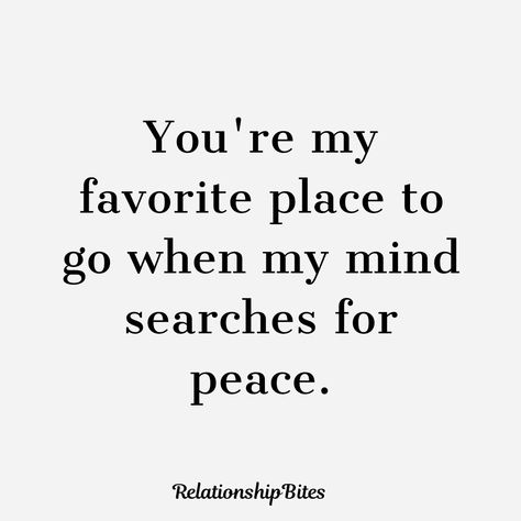 My Favourite Place Quote, He Is My Calm Quotes, You're My Peace Quotes, Youre On My Mind Quotes, Your My Safe Place Quotes, You Are My Peace Quotes Love, He Is My Peace Quotes Boyfriend, You're My Safe Place Quotes, You Are My Peace Quotes For Him