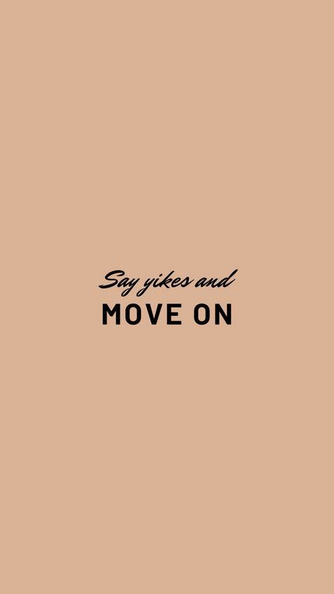 Funny Saying Wallpapers, Say Yikes And Move On, Funny Quote Wallpapers, Move On Wallpaper Iphone, Cute Trendy Wallpaper Iphone, Funny Wallpapers Iphone Hilarious, Silly Wallpapers Iphone, Funny Backgrounds Iphone, Cute Trendy Wallpaper