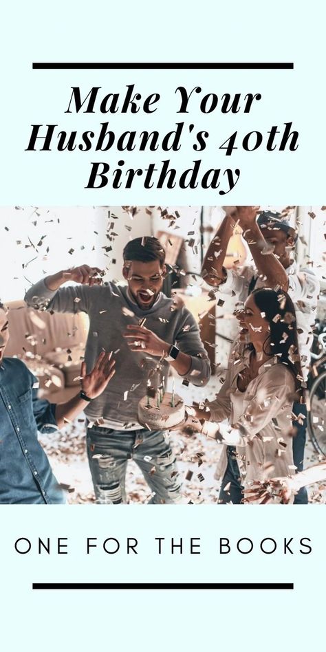 How to Make Your Husband's 40th Birthday Truly Unforgettable | Tips for hosting a 40th birthday party. Fun ideas to celebrate a milestone birthday, that he will love. Creative ideas for cake and friends to have a surprise or not-so surprise birthday celebration. #birthday #party #40 #husband #men #boyfriend Husbands 40th Birthday, 40th Birthday Ideas For Men Husband, Party Fun Ideas, 40th Birthday Party Men, 40th Birthday Celebration Ideas, 40th Birthday Cakes For Men, 40th Birthday Ideas, Birthday Surprise For Husband, 40th Birthday Themes