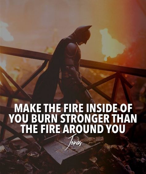 Best Batman Quotes, Batman Quotes, Fire In My Soul, Fire Inside, Man Up Quotes, Dope Quotes, Start A Fire, Warrior Quotes, Motivational Speeches