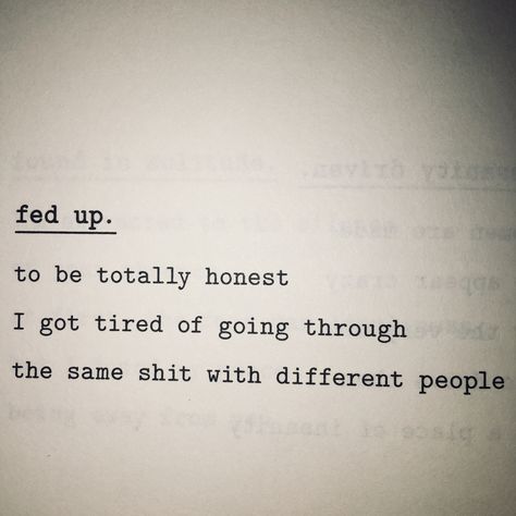 Being Fed Up Quotes, Fed Up Of Life Quotes, I Am Fed Up Quotes Life, Fed Up Of Everything Quotes, Quotes About Being Fed Up, Fed Up Quotes Life, Fed Up Quotes Relationships, Fed Up Of Life, 3am Aesthetic