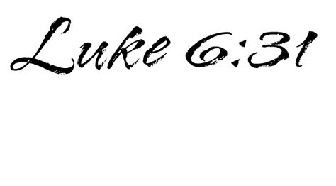 luke 6:31 Luke 6:31 Tattoo, Luke 6 31, Biblical Tattoos, Luke 6, Healthy Quotes, Tattoo Font, Name Letters, Dad Quotes, Beautiful Fonts