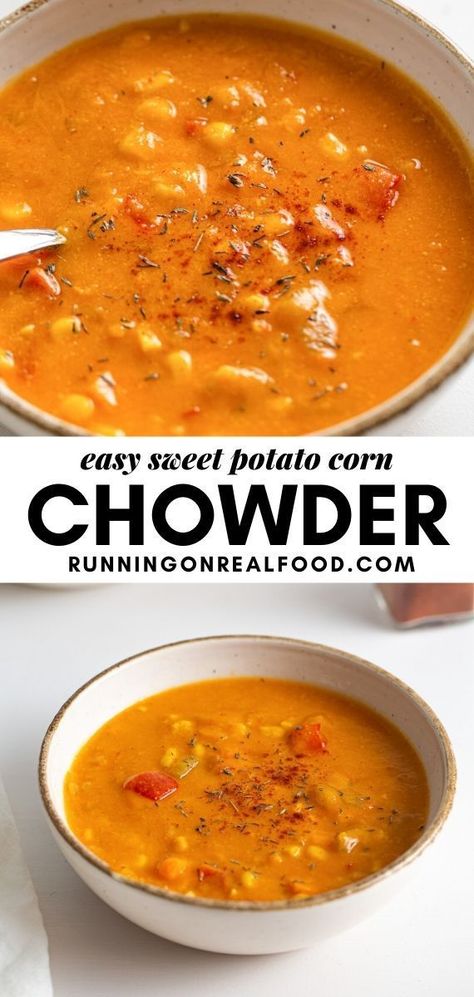 Potato Corn Chowder Recipe, Running On Real Food, Corn Chowder Soup, Potato Corn Chowder, Sweet Potato Soup Recipes, Easy Sweet Potato, Potato Chowder, Corn Chowder Recipe, Chowder Soup