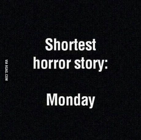 It's coming it's too close...... Morning Words, Short Horror Stories, I Hate Mondays, Job Quotes, Reaction Memes, Funny Quotes Sarcasm, Monday Quotes, Sarcastic Quotes Funny, Badass Quotes