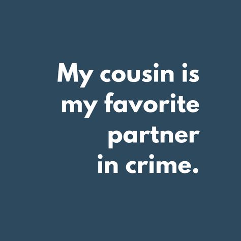 Favorite Cousin Quotes, Fun Family Quotes, Cousin Sayings, Best Cousins Forever, Quotes For Cousins, Cousin Love Quotes, Cute Cousin Quotes, Cousin Aesthetic, Cousins Forever