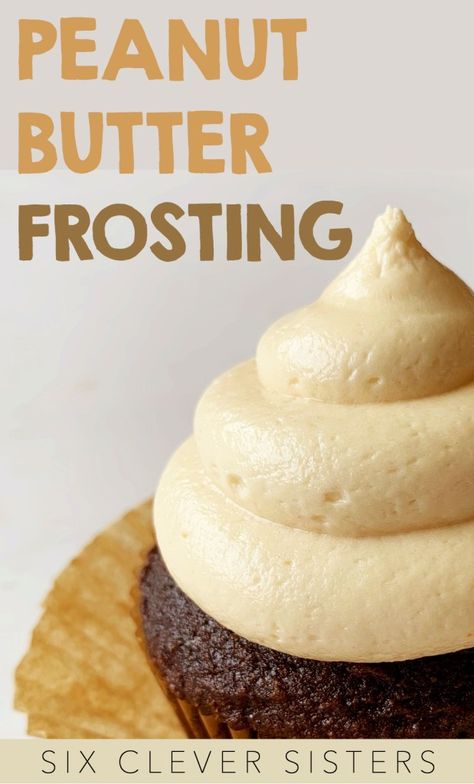 Peanut Butter Buttercream | Buttercream | Peanut Butter | Cakes | Cake Decorating | Cupcakes | Frosting Recipes | Peanut Butter Frosting | Party | Kids Party | Dessert | Six Clever Sisters Peanut Butter Buttercream Frosting, Butter Frosting Recipe, Chocolate Cupcakes With Peanut Butter, Cupcakes With Peanut Butter Frosting, Butter Dessert Recipes, Peanut Butter Frosting Recipe, Whipped Peanut Butter, Cupcake Frosting Recipes, Peanut Butter Buttercream