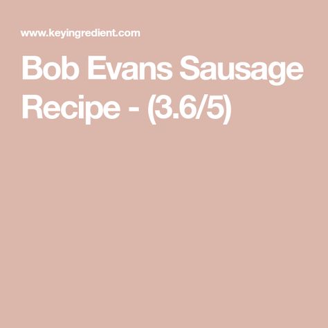 Bob Evans Sausage Recipe - (3.6/5) Copycat Bob Evans Sausage Recipe, Bob Evans Sausage Recipes, Breakfast Sausage Seasoning, Sausage Spices, Breakfast Diet, Sausage Ingredients, Homemade Breakfast Sausage, Sausage Seasoning, Breakfast Sausage Recipes