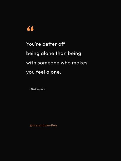 80 Better Off Alone Quotes To Be On Your Own Be On Your Own Quotes, On Your Own Quotes, Lonely Quetos English, Surviving Heartbreak, Wrong Relationship, Captivating Quotes, Better Off Alone, Always Alone, Self Respect Quotes