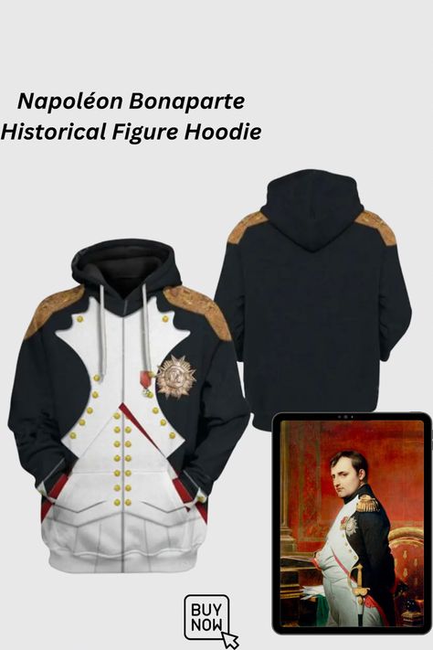 Based on the dressing style of the greatest general in history! This hoodie lets you bring the past to the present in a fashionable way. Napoleonic Wars Uniforms, Napoleon Movie, Napoleon French, Emperor Napoleon, Baby Grill, First French Empire, Silly Clothes, The French Revolution, History Literature