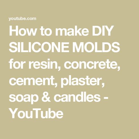 How to make DIY SILICONE MOLDS for resin, concrete, cement, plaster, soap & candles - YouTube How To Make Plaster, Mold For Concrete, Silicone Molds For Resin, Resin Concrete, Molds For Resin, Candle Molds Diy, Diy Silicone, Concrete Candle, Concrete Cement