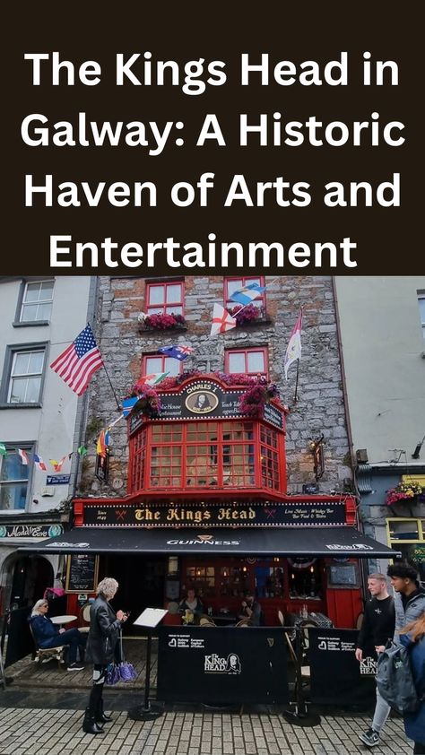 The Kings Head in Galway: A Historic Haven of Arts and Entertainment https://lovetovisitireland.com/the-kings-head-in-galway-a-historic-haven-of-arts-and-entertainment/ The Kings Head Galway, Love Ireland, The Kings, Galway, In The Heart, Entertainment, Travel, Art