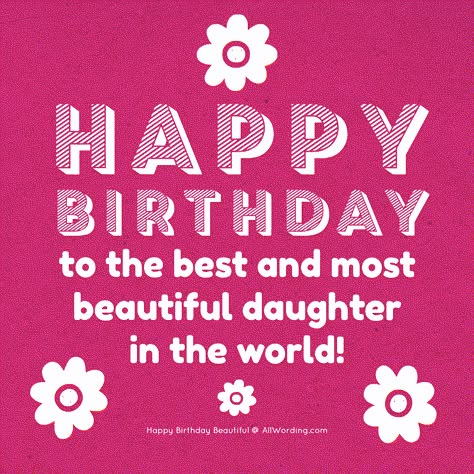 Happy Birthday to the best and most beautiful daughter in the world! My Beautiful Daughter Quotes, Happy Birthday Beautiful Daughter, Beautiful Daughter Quotes, Happy Birthday Friendship, Happy Birthday Wishes Sister, Sweet Birthday Wishes, Happy Birthday For Her, Happy Birthday For Him, Happy Birthday Typography