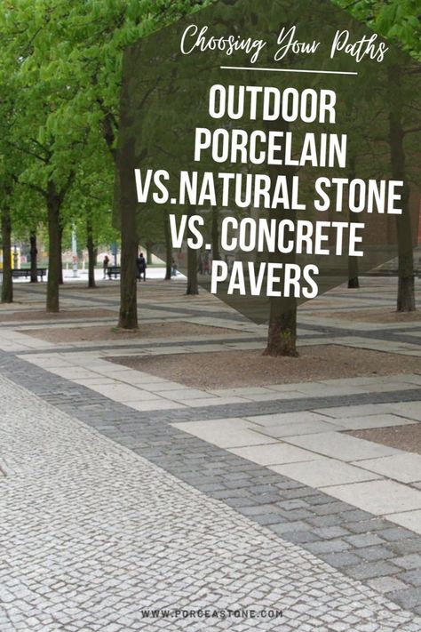 Outdoor Porcelain Vs Natural Stone Vs Concrete Pavers	Choosing Your Path: Outdoor Porcelain vs. Natural Stone vs. Concrete Pavers Exterior Stone Tiles, Outdoor Flooring Options, Paving Stone Patio, Concrete Paver Patio, Outdoor Porcelain Tile, Stone Pavers, Outdoor Paving, Patio Tiles, Landscape Design Plans