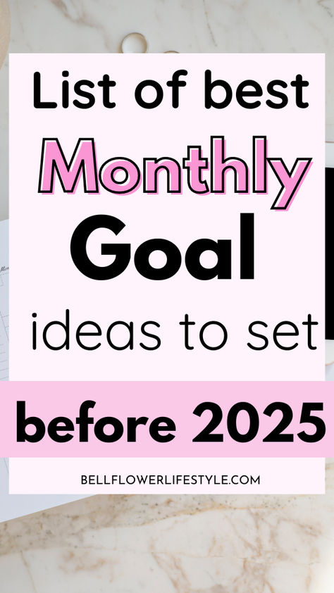 list of best monthly goal ideas to set before 2025 Small Goals Ideas, 300 Goals List Steve Harvey, Give Yourself 3 Months, Monthly Goal Ideas, 2025 Goals List, 2025 Goals Aesthetic, Daily Goals Ideas, Monthly Goals Ideas, 2025 Inspiration