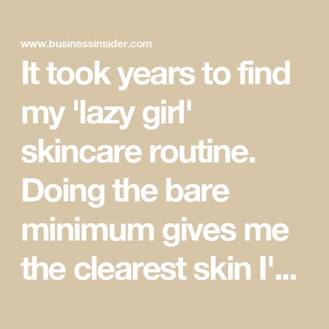 It took years to find my 'lazy girl' skincare routine. Doing the bare minimum gives me the clearest skin I've ever had. Lazy Girl Skin Care Routine, Lazy Routine, Minimal Skincare Routine, Clearest Skin, Minimalist Skincare Routine, Minimal Skincare, Girl Skincare, Minimalist Skincare, Girl Routine