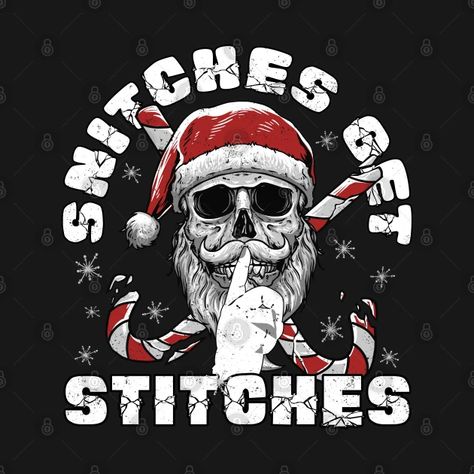 Snitches Get Stitches Santa Funny Xmas - Snitches Get Stitches - T-Shirt | TeePublic Yule Party, Snitches Get Stitches, New Eve, Xmas Sticker, Stitch Shirt, Funny Xmas, Bear Design, Christmas Day, Stitch Design