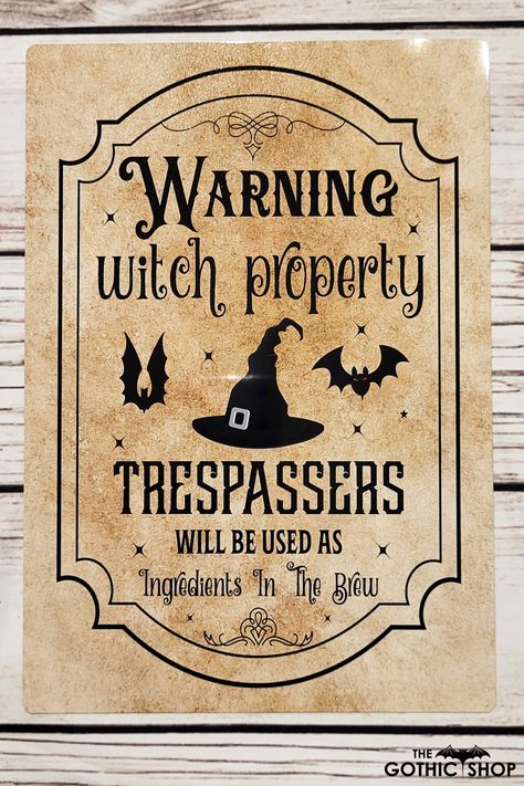 This witchy gothic metal sign is made from aluminium.  It features a sublimation print of  a hat and bats and the wording "Warning witch property,trespassers will be used as ingredients in the brew",  on an aged, rustic background. The image is glossy with a slight shimmer sparkle.  The image doesnt peel or flake because the high quality sublimation inks are embedded into the metal by heat for a long lasting image.  The sign can be displayed inside or outside the home.  It can sit on a shelf, or Gothic Witch House Decor, Witch Decor Outside, Witches Display, Witchcraft Sign, Witchy Images, Gothic Signs, Witch Signs Decor, Gothic Signs Art, Witchy Signs