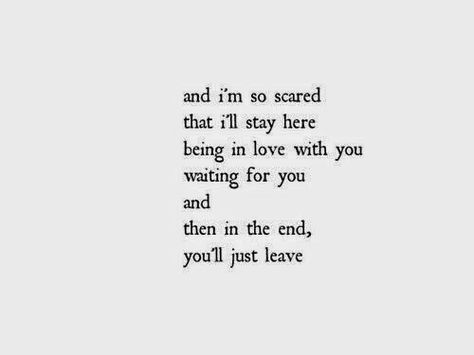 and i'm so scared that i'll stay here being in love with you and then in the end, you'll just leave Deep Quotes About Love, One Sided Love, Crush Quotes, Deep Thought Quotes, Quotes For Him, Love Quotes For Him, One Sided, Pretty Quotes, Relatable Quotes