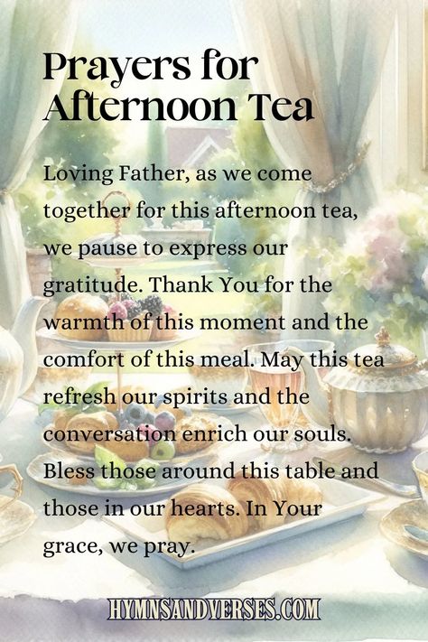 pin image reads: Loving Father, as we come together for this afternoon tea, we pause to express our gratitude. Thank You for the warmth of this moment and the comfort of this meal. May this tea refresh our spirits and the conversation enrich our souls. Bless those around this table and those in our hearts. In Your grace, we pray. Tea Ministry, Church Ladies Tea Party, Scripture Cookies, Afternoon Tea Ideas, Tea Time Quotes, Missions Conference, Tea Connoisseur, Scripture Tea, Afternoon Prayer