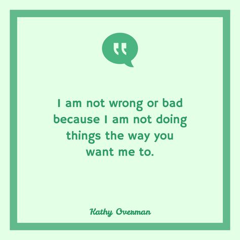 Kathy Overman / I am not wrong or bad because I am not doing things the way you want me to. Daily Journaling, Daily Journal, You Want Me, Mindfulness Meditation, Uplifting Quotes, What I Want, Meaningful Quotes, I Want You, Self Help