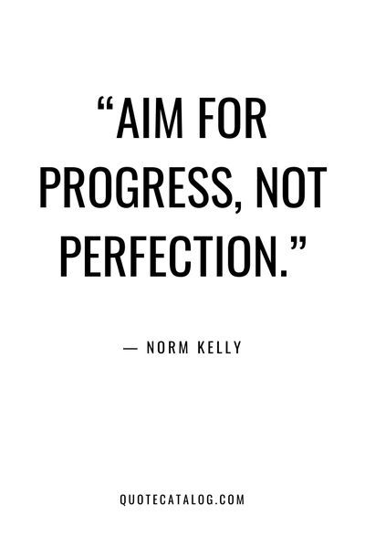 “Aim for progress, not perfection.” — Norm Kelly | Perfection quotes for overcoming perfectionism. Overcoming perfectionism is not easy but it is important when you are ready to embrace change. Do not self sabotage your journey and understand that no one is perfect. It is possible to create great things while being a work in progress. #perfectionist #progress #quotes #wisdom Perfect Quotes No One Is, No One Perfect Quotes, Being Perfectionist Quotes, Not Perfect But Trying Quotes, It Is Possible Quotes, Being A Perfectionist Quote, Perfectionist Quotes Inspiration, No Such Thing As Perfect Quotes, New Work Journey Quotes