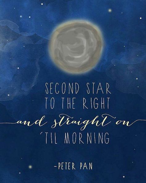 La segunda estrella a la derecha  y todo recto hasta el amanecer ❤ Peter Pans, Second Star To The Right, Peter Pan Quotes, How To Believe, Quotes Disney, Captain Hook, Disney Quotes, The Night Sky, Disney Love