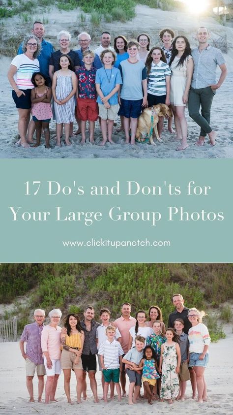 text reads ' 17 do's and don'ts for your large group photos www.clickitupanotch.com" with two group photos above and below text. Group Family Pictures, Big Family Photo Shoot Ideas, Large Family Photo Shoot Ideas, Family Beach Pictures Poses, Family Beach Pictures Outfits, Family Posing Guide, Large Family Pictures, Large Group Photos, Extended Family Pictures